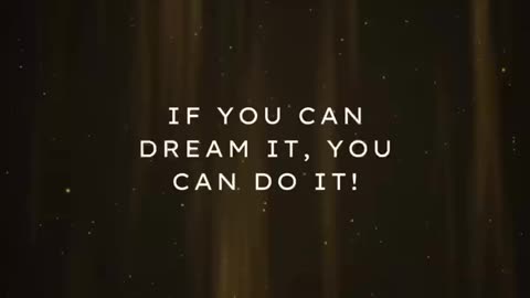 If you can dream it - Motivational Quote