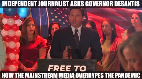 Journalist asks Ron DeSantis about Media overhyping pandemic