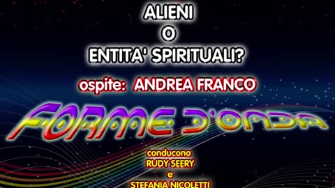 Forme d'Onda-Alieni o Entità Spirituali-Andrea Franco-07-05-2015-2^ stagione