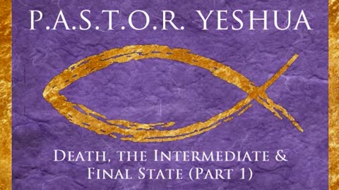 Death, the Intermediate & Final State (Part 1)