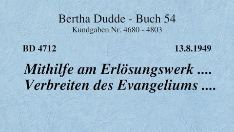 BD 4712 - MITHILFE AM ERLÖSUNGSWERK .... VERBREITEN DES EVANGELIUMS ....