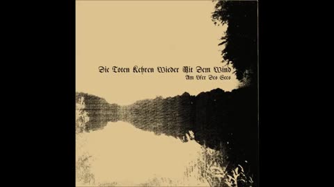 Die Toten kehren wieder mit dem Wind - Am Ufer des Sees (Full Album) (2005)