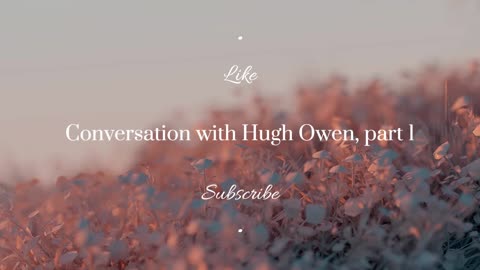 Hugh Owen: Discovering Truth in unexpected Places (part 1)