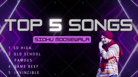 5 Top Sidhu moose wala songs