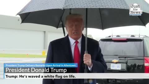 Trump: He's waved a white flag on life.