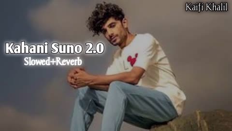 Kahani Suno Kaifi Khalil (Slowed+Reverb) Song | Latest Song Kaifi Khalil