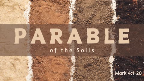 Parable of the Soils - Mark Chapter 4:1-20