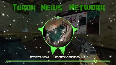 Turok News Network – Interview #1 – DoomMarine23