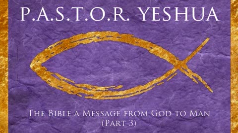 The Bible a Message from God to Man (Part 3)