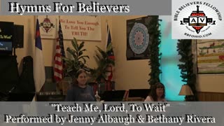 Teach Me, Lord, To Wait by Jenny Albaugh & Bethany Rivera (Hymns For Believers) 2024