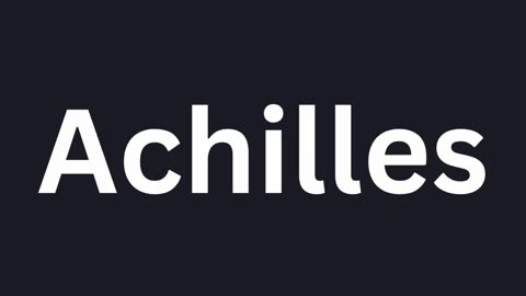 How To Pronounce "Achilles"