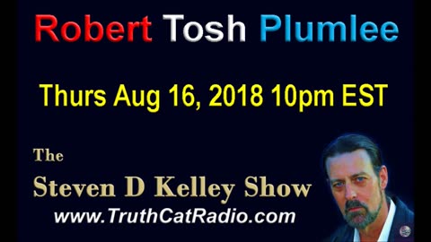 Robert Tosh Plumlee, The Steven D Kelley Show Aug-16-2018