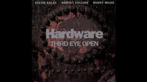 Bootsy Collins, Buddy Miles, Stevie Salas Hardware - Third Eye Open