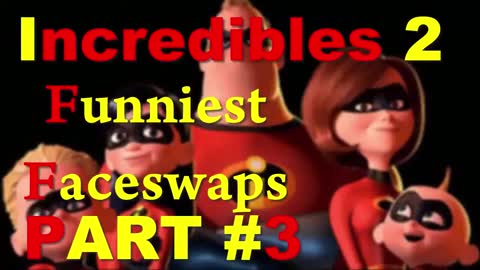 INCREDIBLES 2 Funniest Face Swaps PART#3 DISNEY FACE SWAPS EPISODE#15 DISNEY Funniest Faceswaps YTP