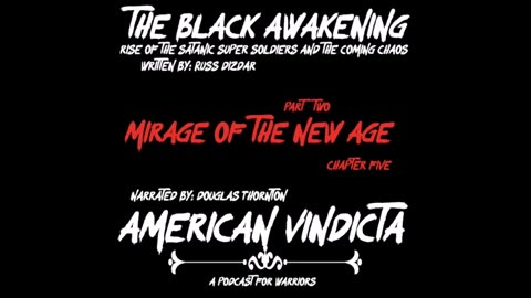 THE BLACK AWAKENING, Audio Book, Chapter 5 - The Mirage of the New Age Russ Dizdar