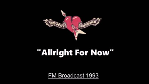 Tom Petty - Alright for Now (Live in Gainesville, Florida 1993) FM Broadcast