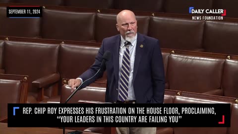 Rep. Chip Roy: 'Your Leaders in This Country Are FAILING You!'