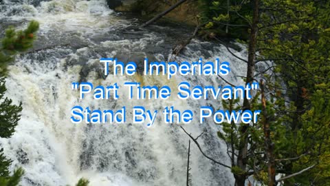 The Imperials - Part Time Servant #166