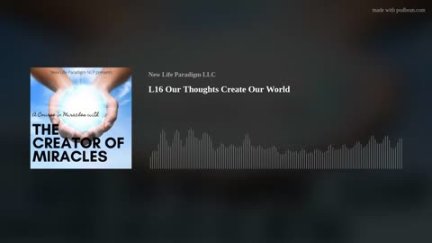 Lesson 16: Our Thoughts Create Our World