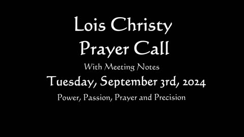 Lois Christy Prayer Group conference call for Tuesday, September 3rd, 2024