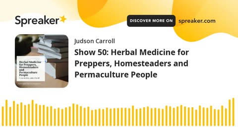 Show 50: Herbal Medicine for Preppers, Homesteaders and Permaculture People