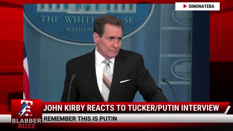 John Kirby Reacts To Tucker/Putin Interview