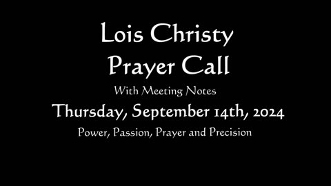 Lois Christy Prayer Group conference call for Saturday, September 14th, 2024