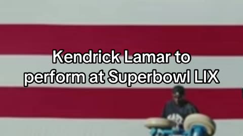 Kendrick Lamar to perform at Superbowl LIX