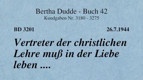 BD 3201 - VERTRETER DER CHRISTLICHEN LEHRE MUSS IN DER LIEBE LEBEN ....