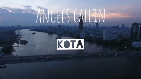 Kota - Angels Callin