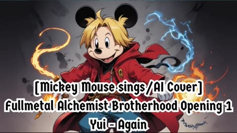 [Mickey Mouse sings/AI Cover] Fullmetal Alchemist Brotherhood Opening 1 YUI - Again