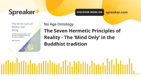 The Seven Hermetic Principles of Reality - The ‘Mind Only’ in the Buddhist tradition