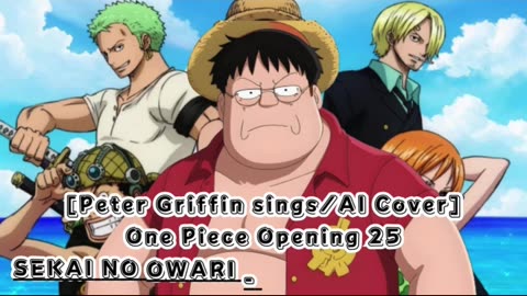 [Peter Griffin sings/AI Cover] One Piece Opening 25 Sekai no Owari - The Peak