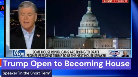 Trump Open to Becoming House Speaker "in the Short Term"