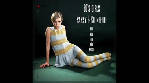 1960s Girls Sassy And Stone Free POP ROCK SOUL REGGAE RnB