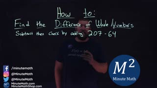 How to Find the Difference of Whole Numbers | 207-64 | Part 3 of 5 | Minute Math