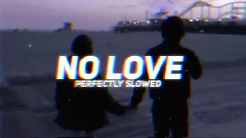 No Love - [Slowed Reverb]