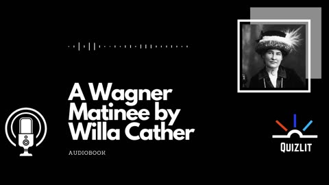 A Wagner Matinee by Willa Cather - Short Story - Full Audiobook