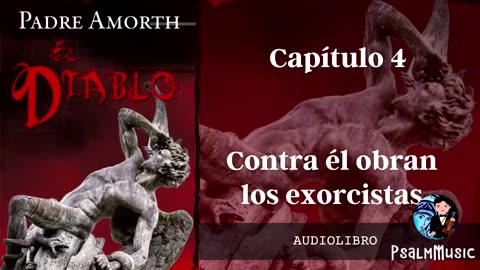 CAPÍTULO 4: CONTRA ÉL OBRAN LOS EXORCISTAS 🎙📘 𝐄𝐥 𝐃𝐢𝐚𝐛𝐥𝐨 - 𝑷𝒂𝒅𝒓𝒆 𝑮𝒂𝒃𝒓𝒊𝒆𝒍 𝑨𝒎𝒐𝒓𝒕𝒉