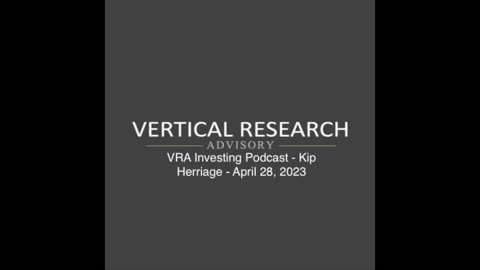 VRA Investing Podcast - Kip Herriage - April 28, 2023