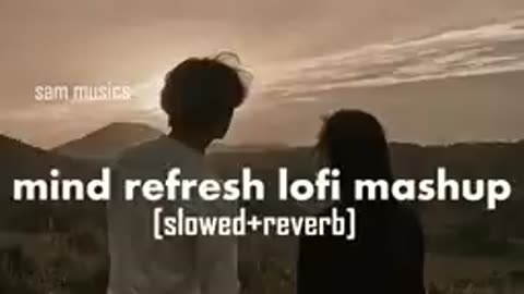 Mind Relax Lofi Mashup -- Hindi Bollywood -- Songs -- Lofi Slowed x Reverb