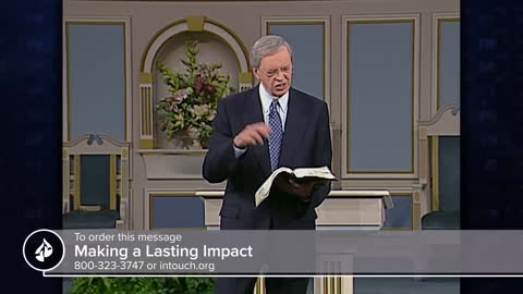 Making A Lasting Impact – Dr. Charles Stanley - Impact Part 1 Nov 12th 2022