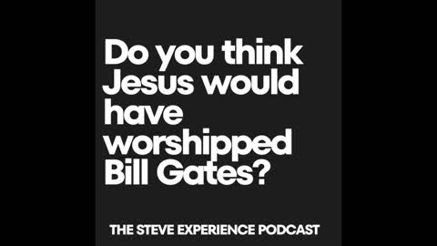 Podcast #61 Would Jesus Worship Bill Gates?