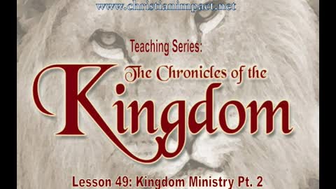 Chronicles of the Kingdom: Kingdom Ministry Pt.2 (Lesson 49)