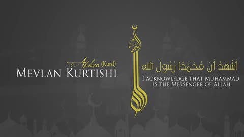 Mevlan Kurtishi - Adhan (Call to Prayer)