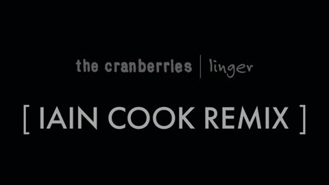 The Cranberries - Linger (Iain Cook Remix)