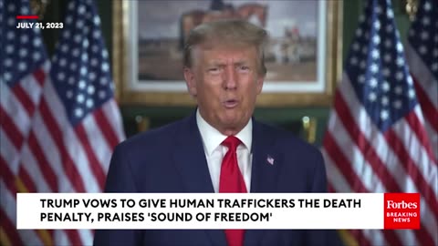 BREAKING NEWS Trump Calls For Death Penalty For Human Traffickers, Praises 'Sound Of Freedom