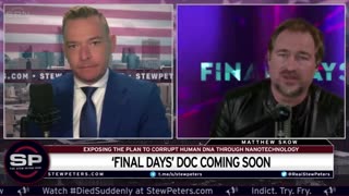 New Stew Peters Doc Coming Soon: ‘Final Days’ To EXPOSE Plan To CORRUPT HUMAN DNA With NANOTECH