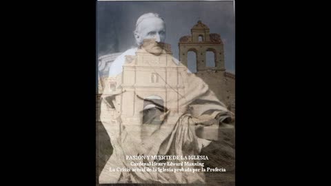 LA PASIÓN Y "MUERTE" DE LA IGLESIA, ANÁLISIS DEL CARDENAL MANNING por MOYMUNAN