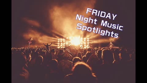 Friday Night Music Spotlight